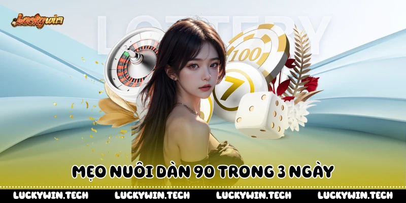 Mẹo nuôi dàn 90 trong 3 ngày